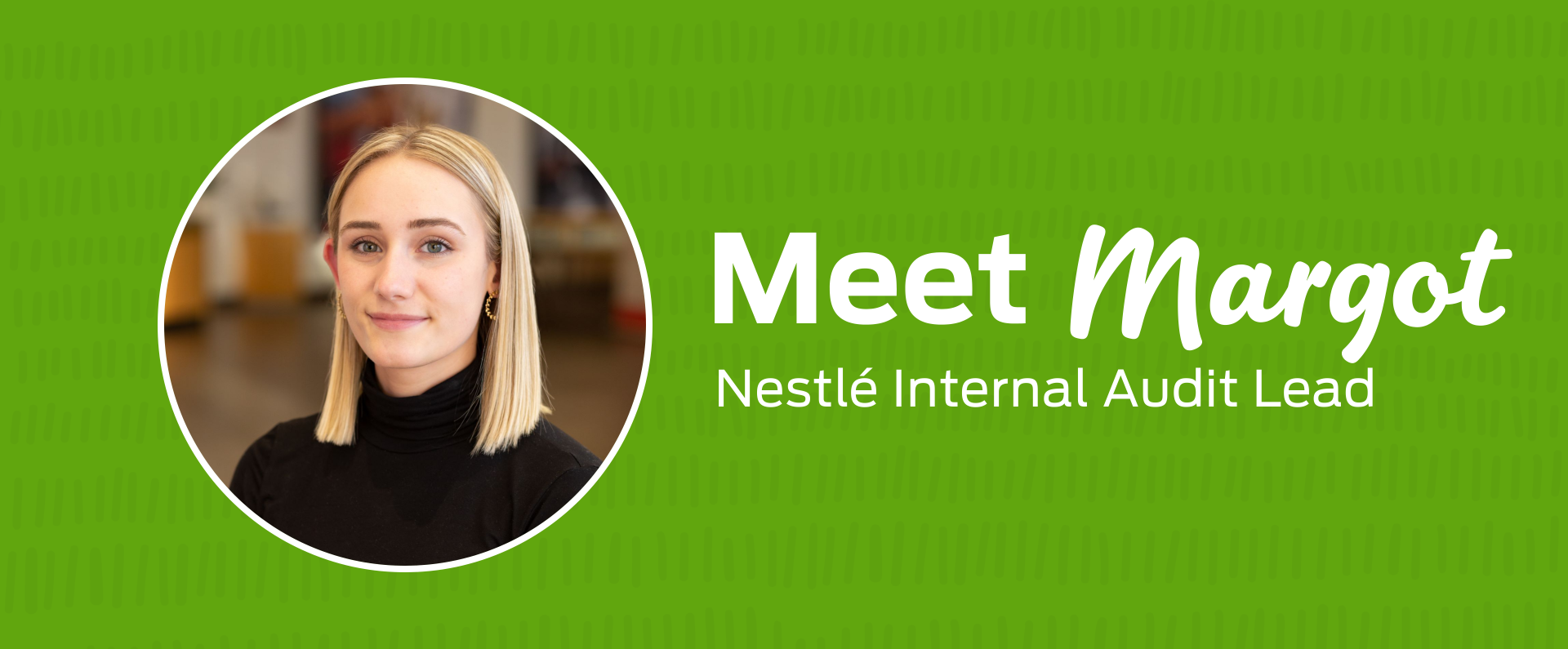 Meet Margot - Nestlé Internal Audit Lead