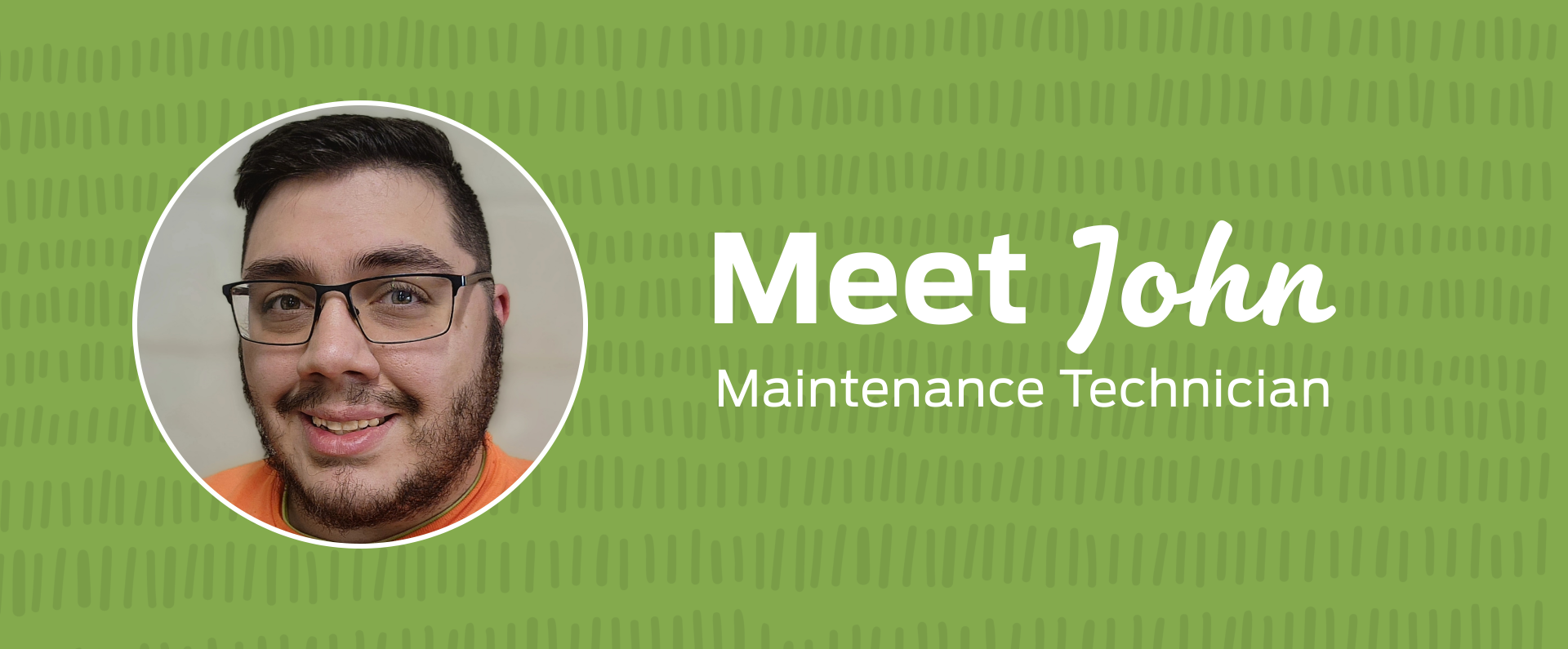 Meet John - Maintenance Technician