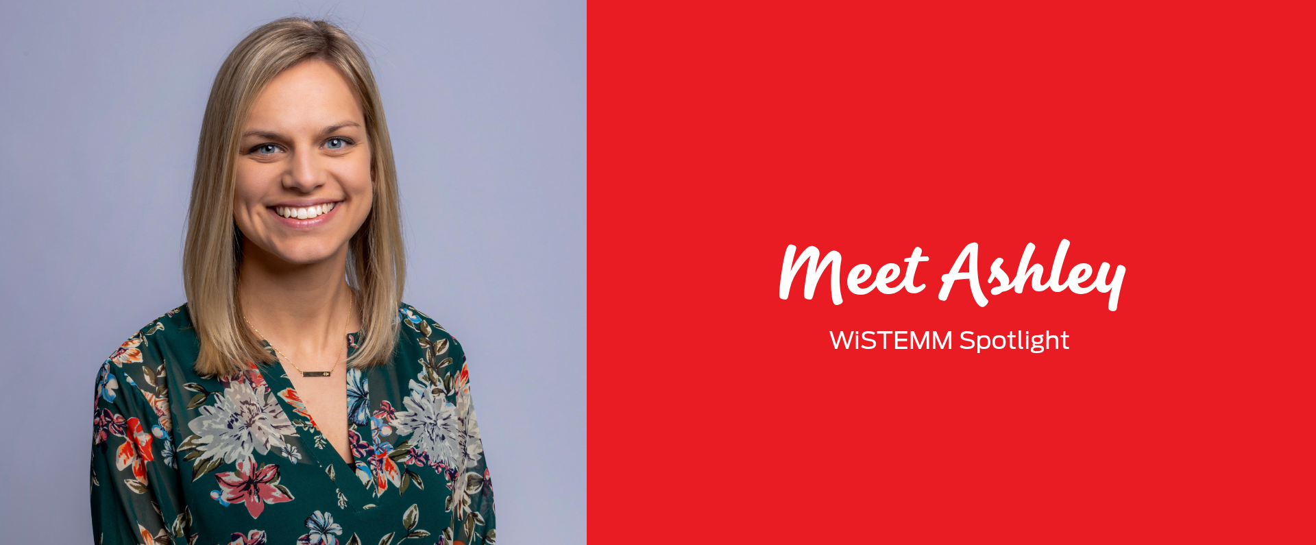 Portrait of a woman with blonde hair wearing a floral blouse, next to red text reading "Meet Ashley, WiSTEMM Spotlight."
