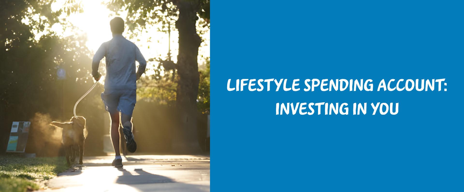 Man jogging with a dog on a leash in a sunlit park, alongside text: "Lifestyle Spending Account: Investing in You."
