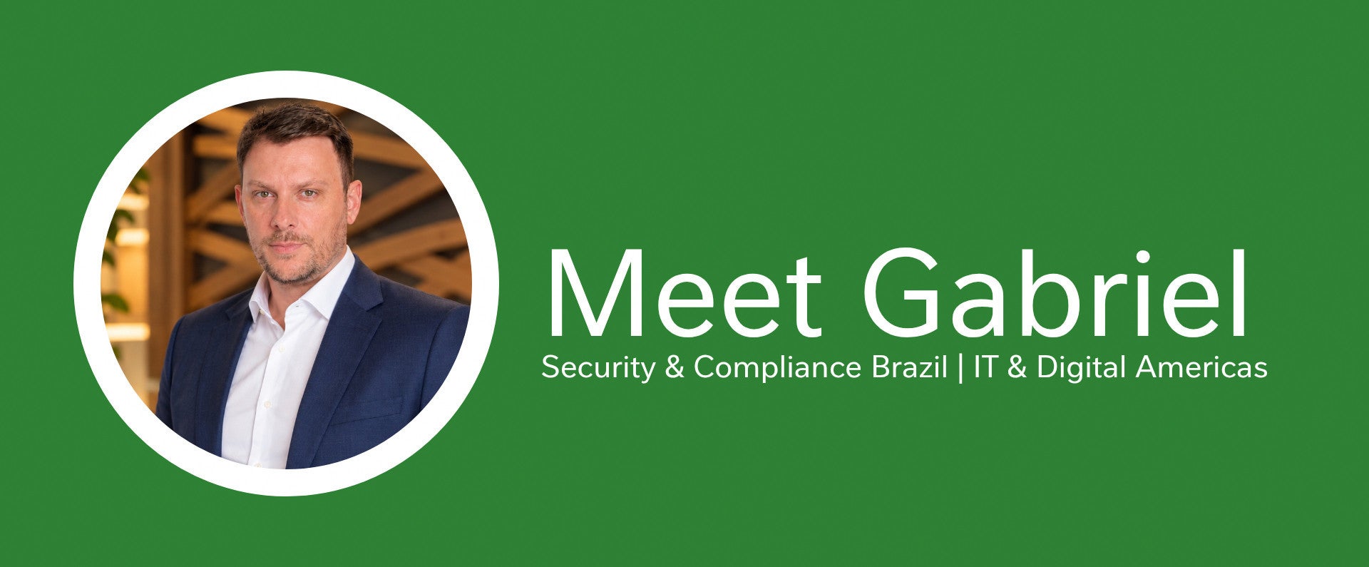 Banner featuring Gabriel’s portrait with text: “Meet Gabriel — Security & Compliance Brazil | IT & Digital Americas.”